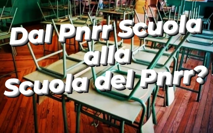 Dal Pnrr Scuola alla Scuola del Pnrr?